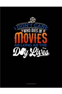 I Don't Care Who Dies In A Movie As Long As The Dog Lives