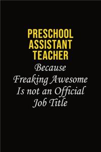 Preschool Assistant Teacher Because Freaking Awesome Is Not An Official Job Title