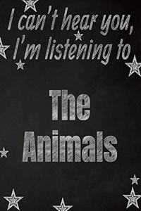I can't hear you, I'm listening to The Animals creative writing lined notebook