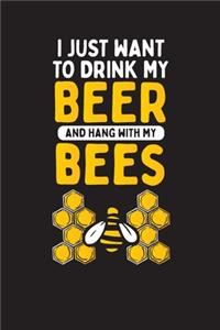I Just to Drink My Beer And Hang With My Bees