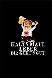 Halts Maul Leber Dir Geht's Gut