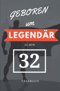 Geboren um LEGENDÄR zu sein 32 TAGEBUCH