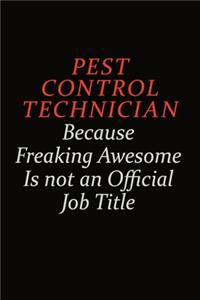 Pest Control Technician Because Freaking Awesome Is Not An Official Job Title