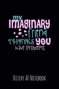 My Imaginary Friend Thinks You Have Problems