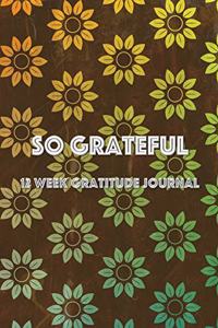 So Grateful 12 Week Gratitude Journal