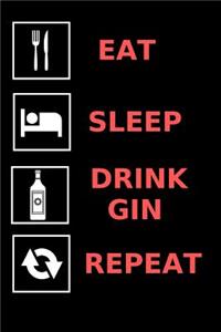 Eat, Sleep, Drink Gin, Repeat