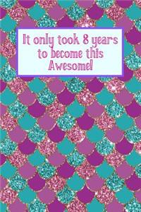 It Only Took 8 Years to Become This Awesome!