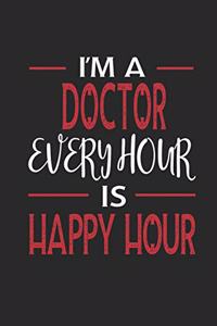 I'm a Doctor Every Hour Is Happy Hour
