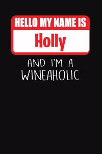 Hello My Name Is Holly and I'm a Wineaholic