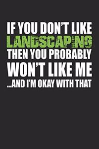 If You Don't Like Landscaping Then You Probably Won't Like Me...and I'm Okay with That