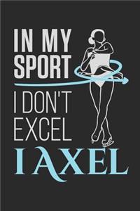 In My Sport I Don't Excel I Axel
