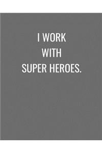 I Work With Super Heroes.