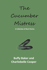 The Cucumber Mistress