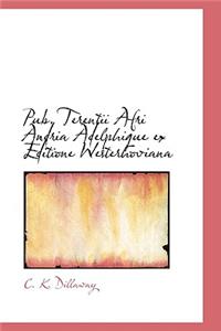 Pub. Terentii Afri Andria Adelphique Ex Editione Westerhoviana