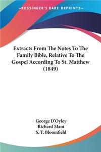 Extracts From The Notes To The Family Bible, Relative To The Gospel According To St. Matthew (1849)