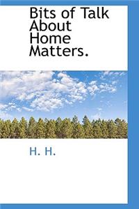 Bits of Talk about Home Matters.