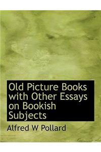 Old Picture Books with Other Essays on Bookish Subjects