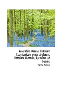 Venerabilis Baedae Historiam Ecclesiasticam Gentis Anglorum, Historiam Abbatum, Epistolam