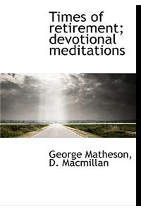 Times of Retirement; Devotional Meditations