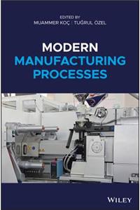 Modern Manufacturing Processes