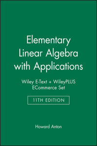 Elementary Linear Algebra with Applications, 11E Wiley E-Text + Wileyplus Ecommerce Set