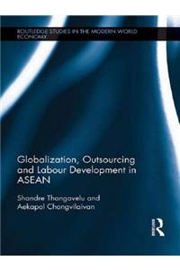 Globalization, Outsourcing and Labour Development in ASEAN