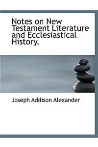 Notes on New Testament Literature and Ecclesiastical History.