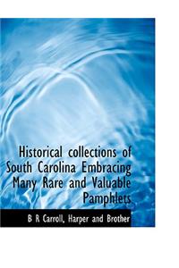 Historical Collections of South Carolina Embracing Many Rare and Valuable Pamphlets