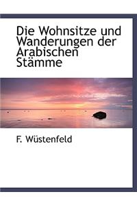 Die Wohnsitze Und Wanderungen Der Arabischen St Mme