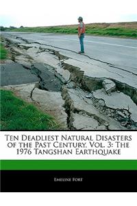 Ten Deadliest Natural Disasters of the Past Century, Vol. 3