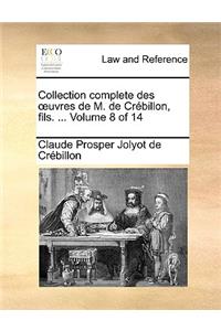 Collection Complete Des Uvres de M. de Crbillon, Fils. ... Volume 8 of 14