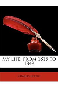My Life, from 1815 to 1849