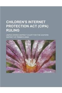 Children's Internet Protection ACT (Cipa) Ruling