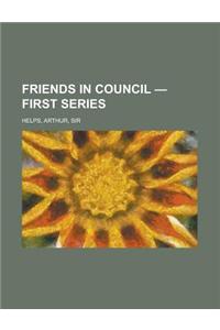 Friends in Council - First Series