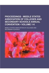 Proceedings - Middle States Association of Colleges and Secondary Schools Annual Convention (Volume 1-6)