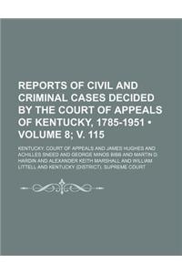 Reports of Civil and Criminal Cases Decided by the Court of Appeals of Kentucky, 1785-1951 (Volume 8; V. 115)