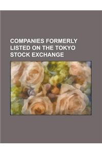 Companies Formerly Listed on the Tokyo Stock Exchange