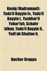 Knig (Hadramaut): Yada'il Bayyin IV., Yada'il Bayyin I., Yashhur'il Yuhar'ish, Schahr 'Alhan, Yada'il Bayyin II., Yadi'ab Ghailan II.
