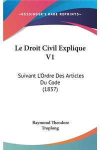 Le Droit Civil Explique V1: Suivant L'Ordre Des Articles Du Code (1837)