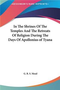 In the Shrines of the Temples and the Retreats of Religion During the Days of Apollonius of Tyana