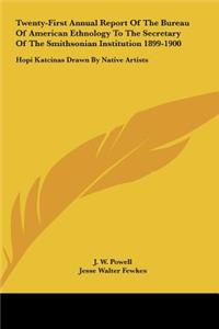 Twenty-First Annual Report Of The Bureau Of American Ethnology To The Secretary Of The Smithsonian Institution 1899-1900