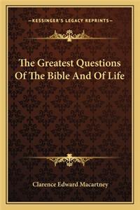 Greatest Questions of the Bible and of Life