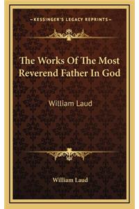 The Works of the Most Reverend Father in God