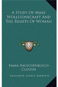 A Study of Mary Wollstonecraft and the Rights of Woman