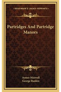 Partridges And Partridge Manors