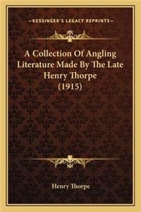 A Collection Of Angling Literature Made By The Late Henry Thorpe (1915)