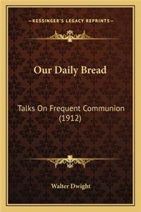 Our Daily Bread