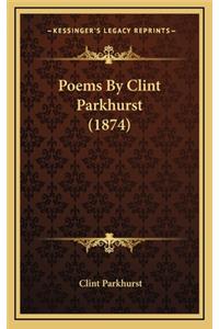 Poems by Clint Parkhurst (1874)