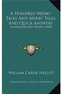 Hundred Merry Tales And Merry Tales And Quick Answers
