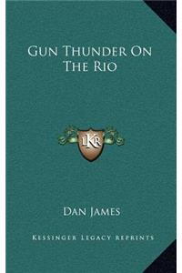 Gun Thunder on the Rio